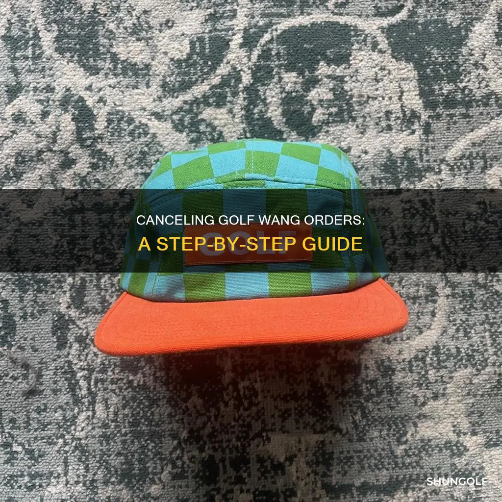 how to cancel golf wang order