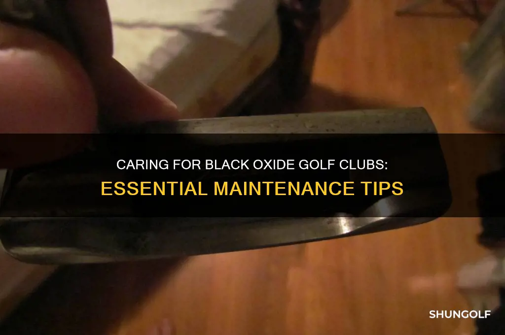 how to care for black oxide golf clubs
