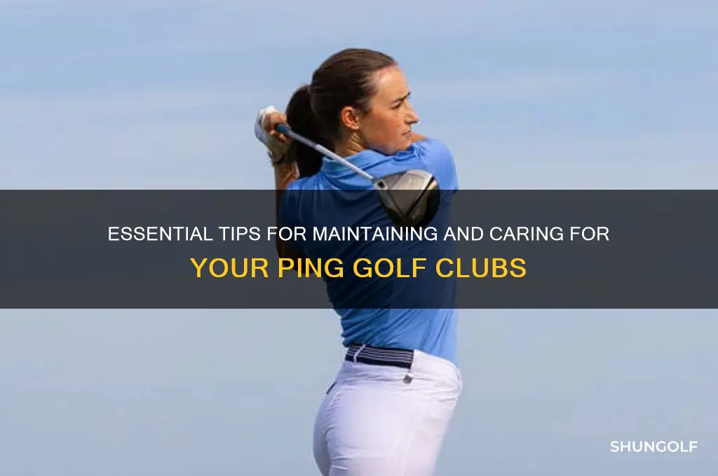 how to care for ping golf clubs