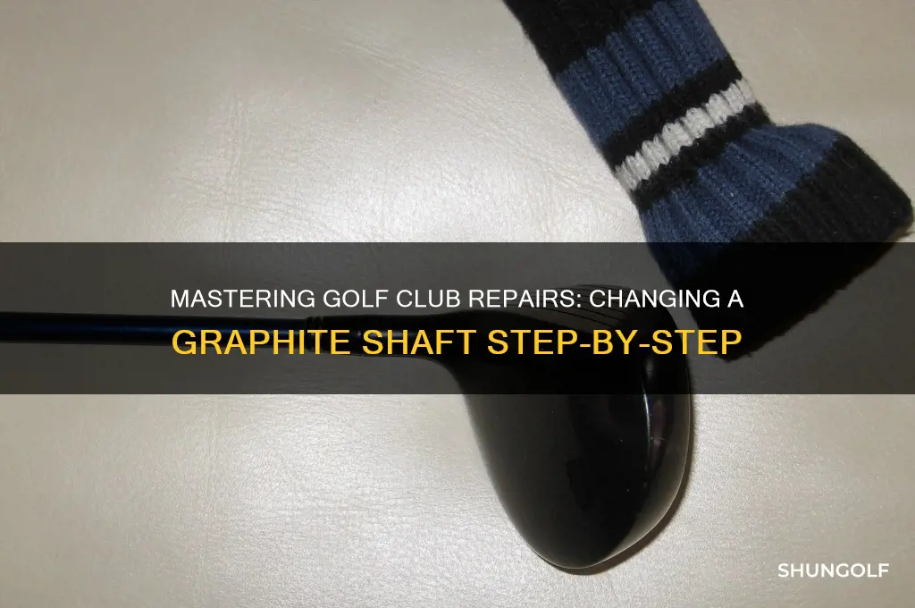 how to change a graphite golf club shaft