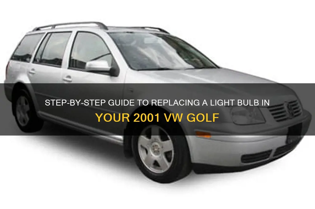 how to change a light bulb in 2001 volkswagen golf