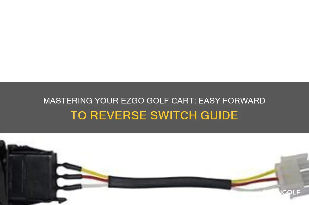 how to change ezgo golf cart forward reverse