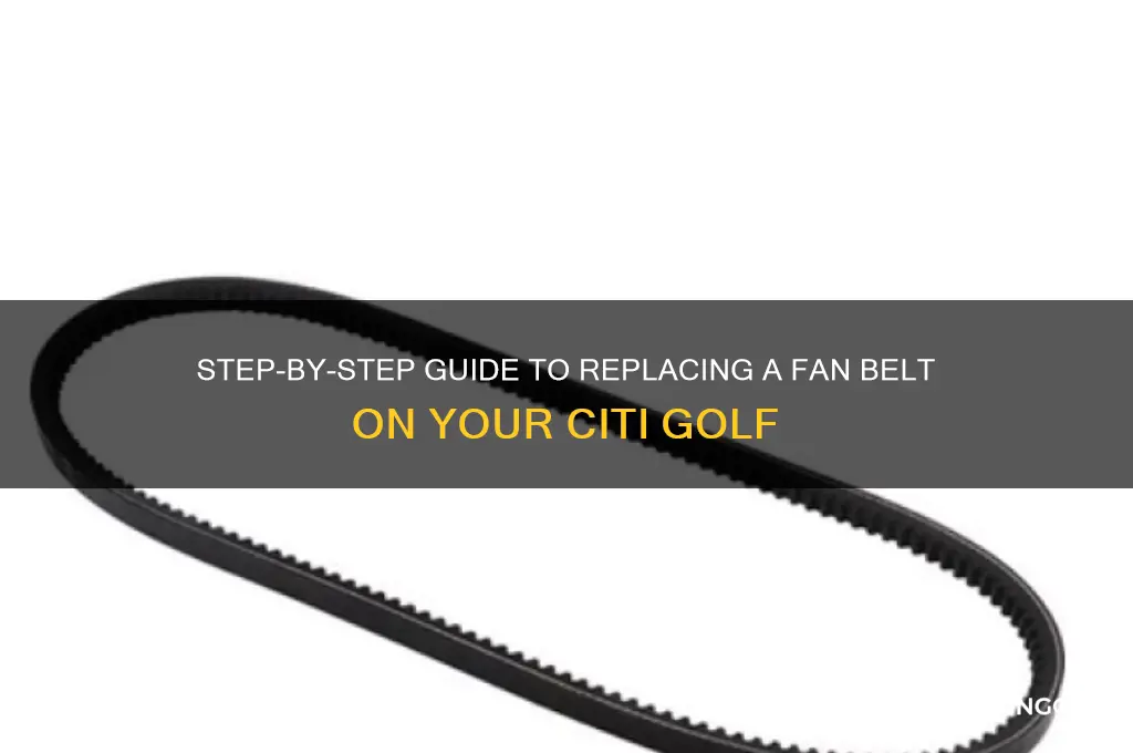 how to change fan belt on citi golf