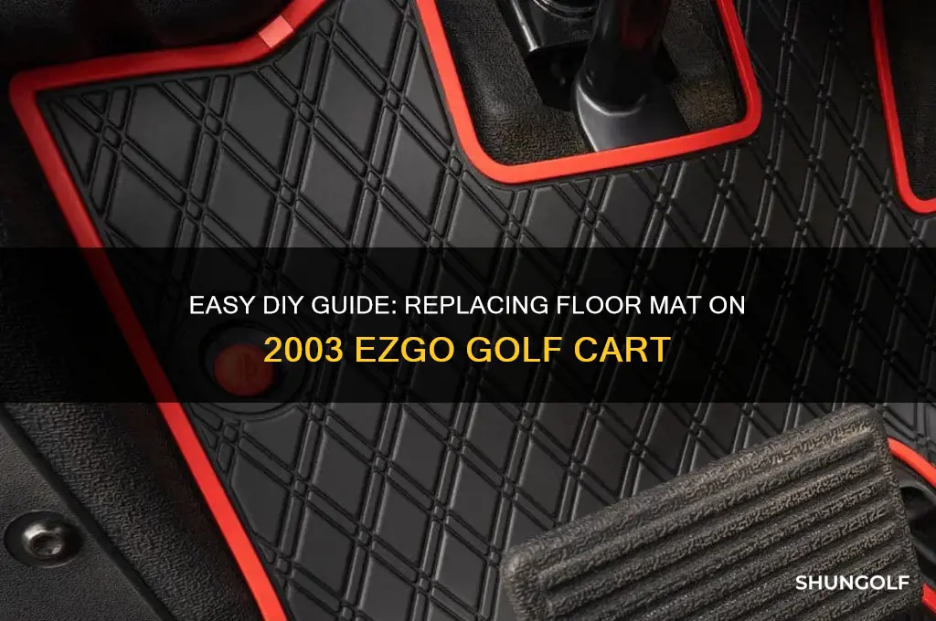how to change floor mat on 2003 ezgo golf cart
