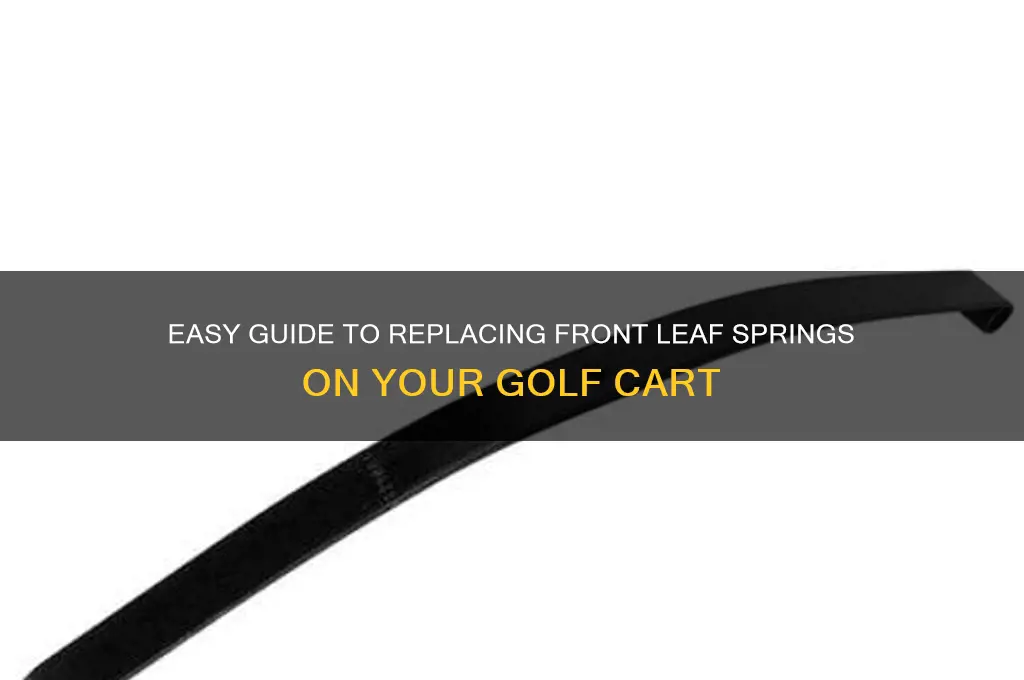 how to change front leaf springs on golf cart