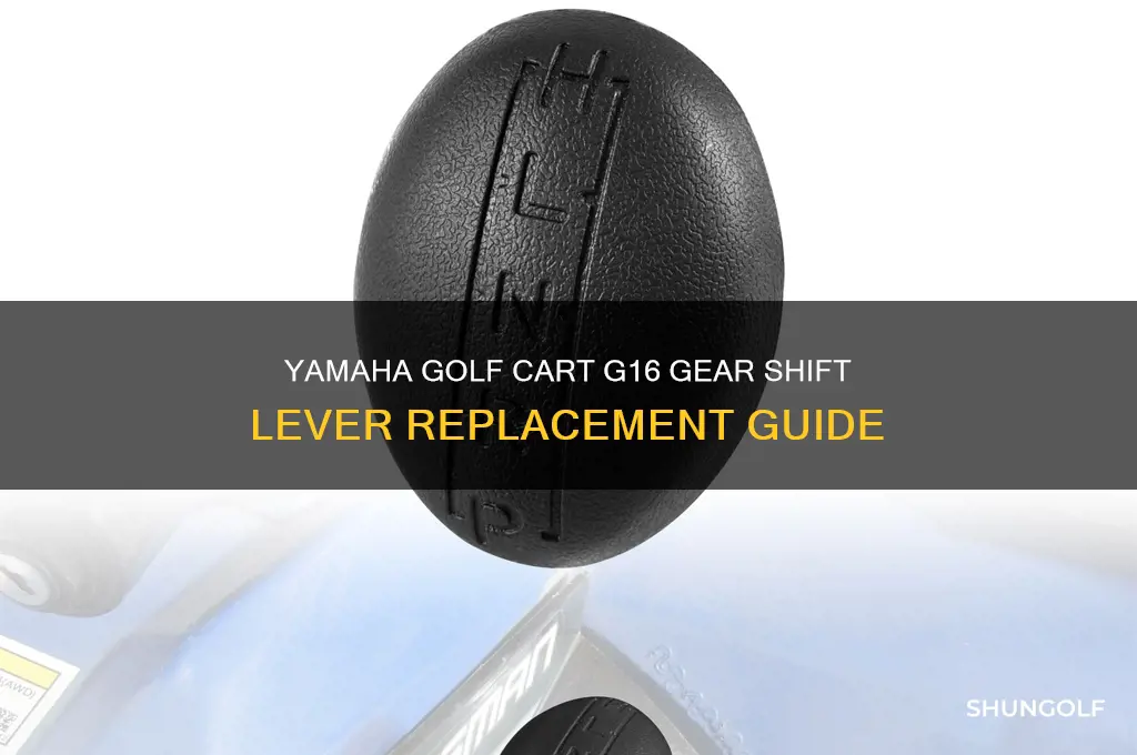 how to change gear shft lever g-16 yahama golf cart