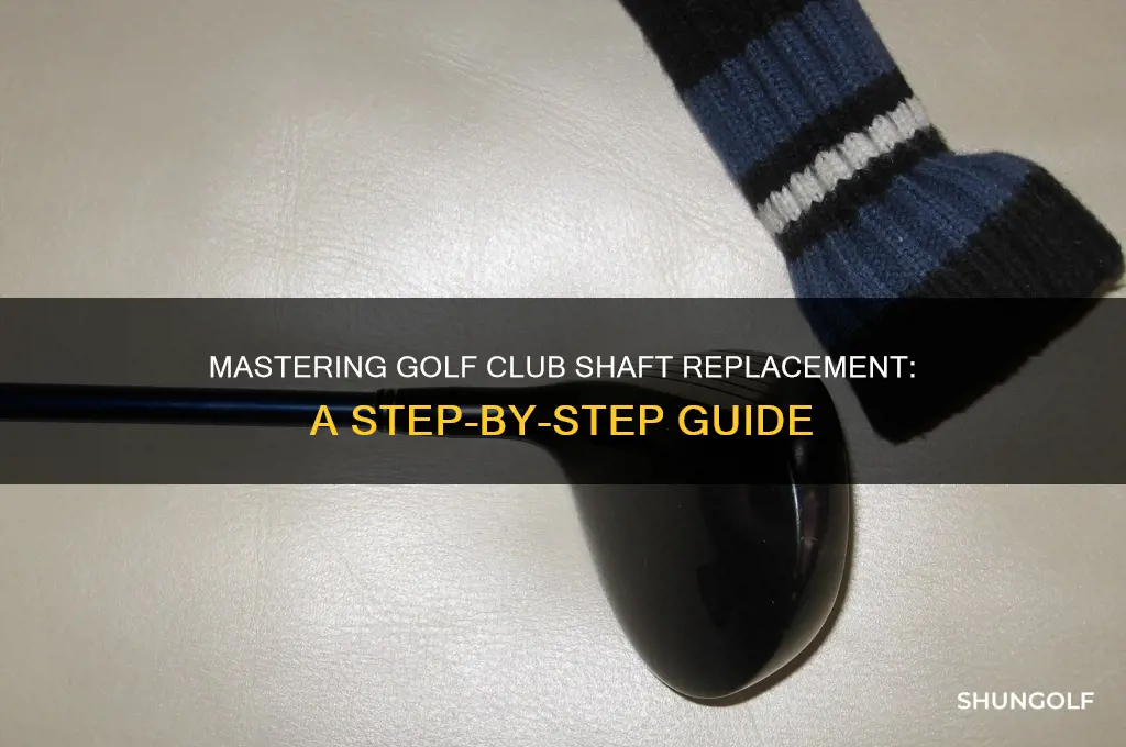 how to change golf club shafys