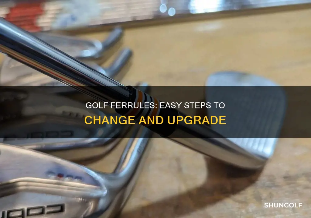 how to change golf ferrules