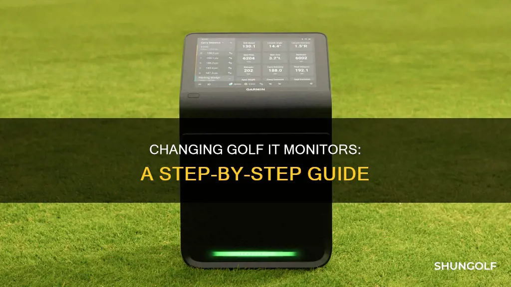 how to change golf it monitor