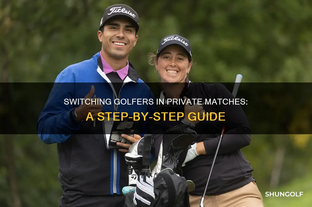 how to change golfer in private match