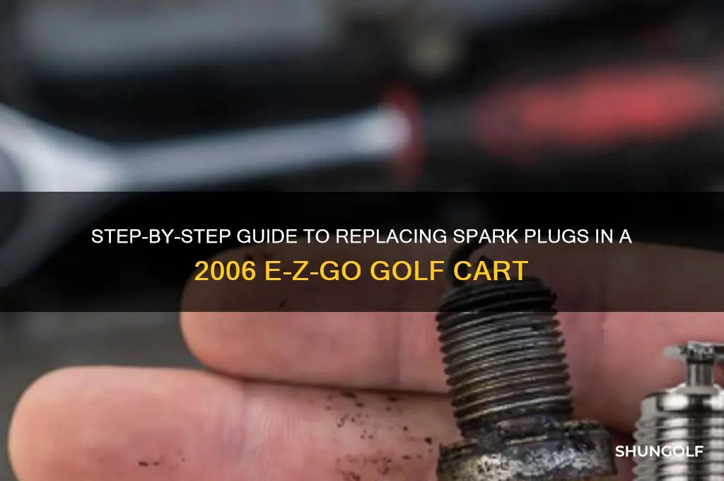 how to change spark plugs in 2006 e-z-go golf cart