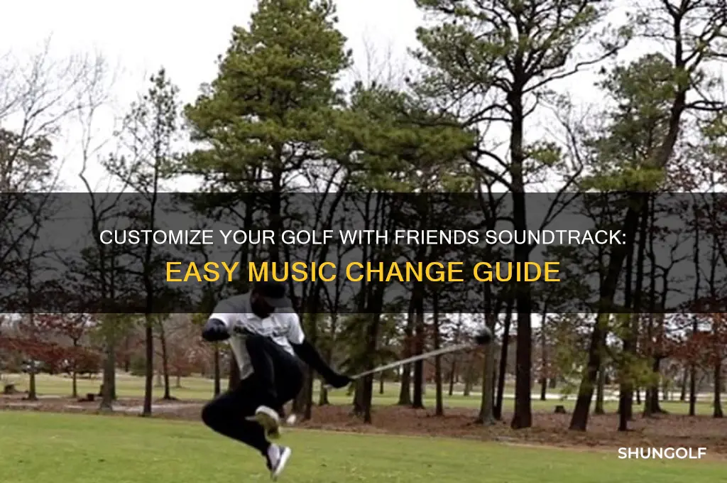 how to change the music in golf with friends
