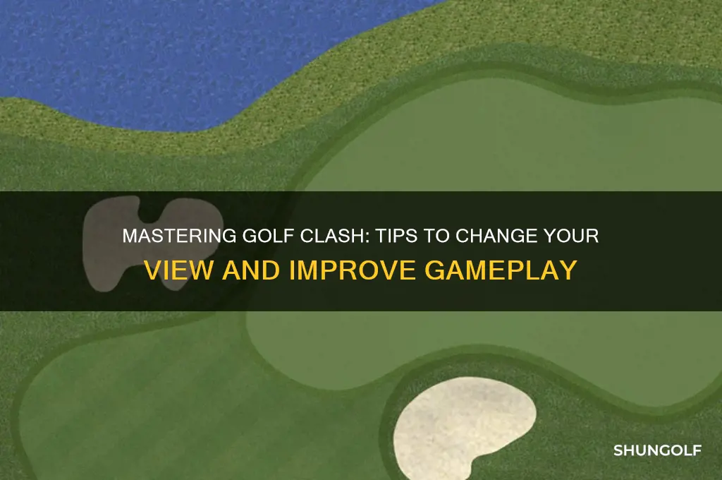 how to change view in golf clash