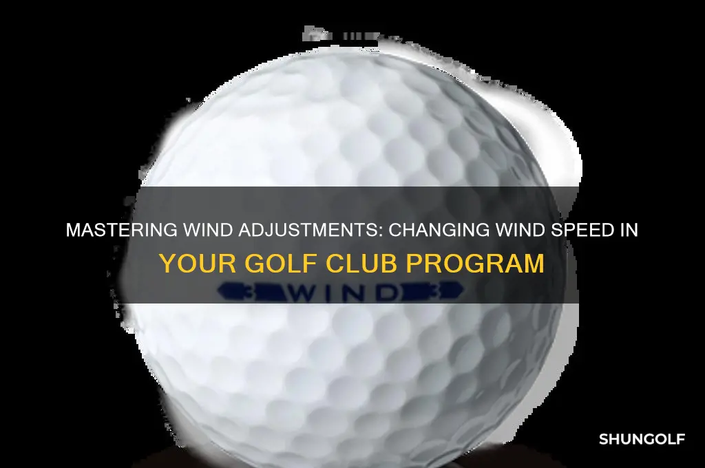 how to change wind speed in the golf club program