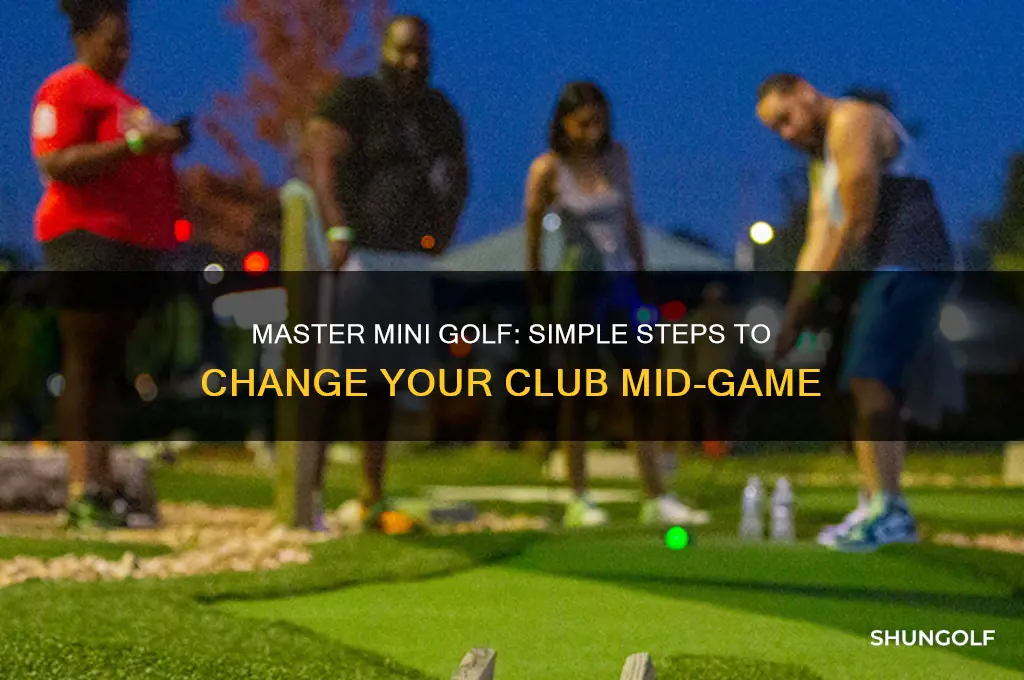 how to change your club on mini golf