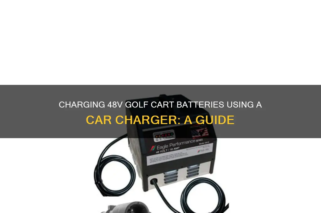 how to charge 48v golf cart bateries with car sharger