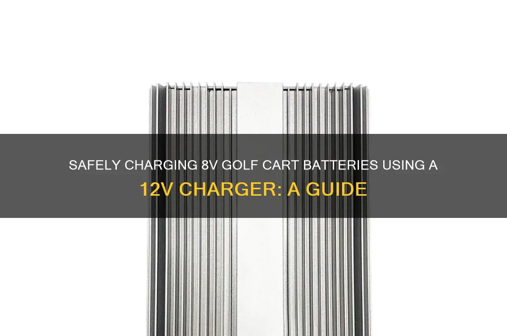 how to charge 8v golf cart batteries with 12v charger