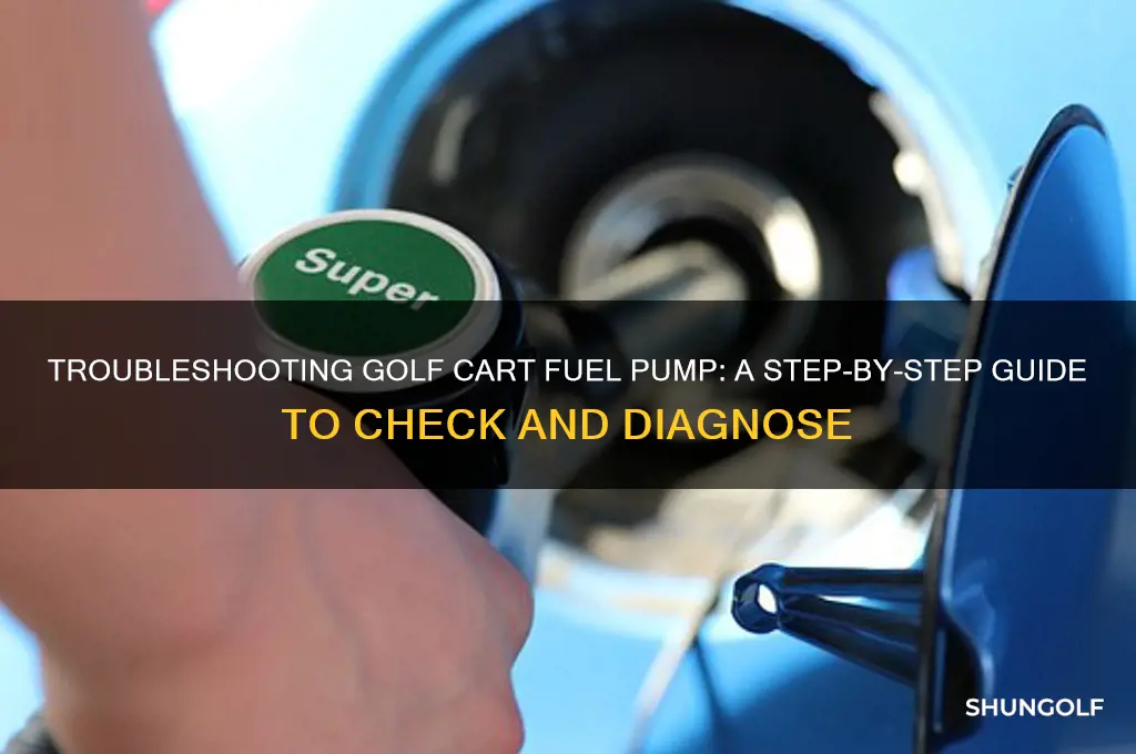 how to check fuel pump on golf cart