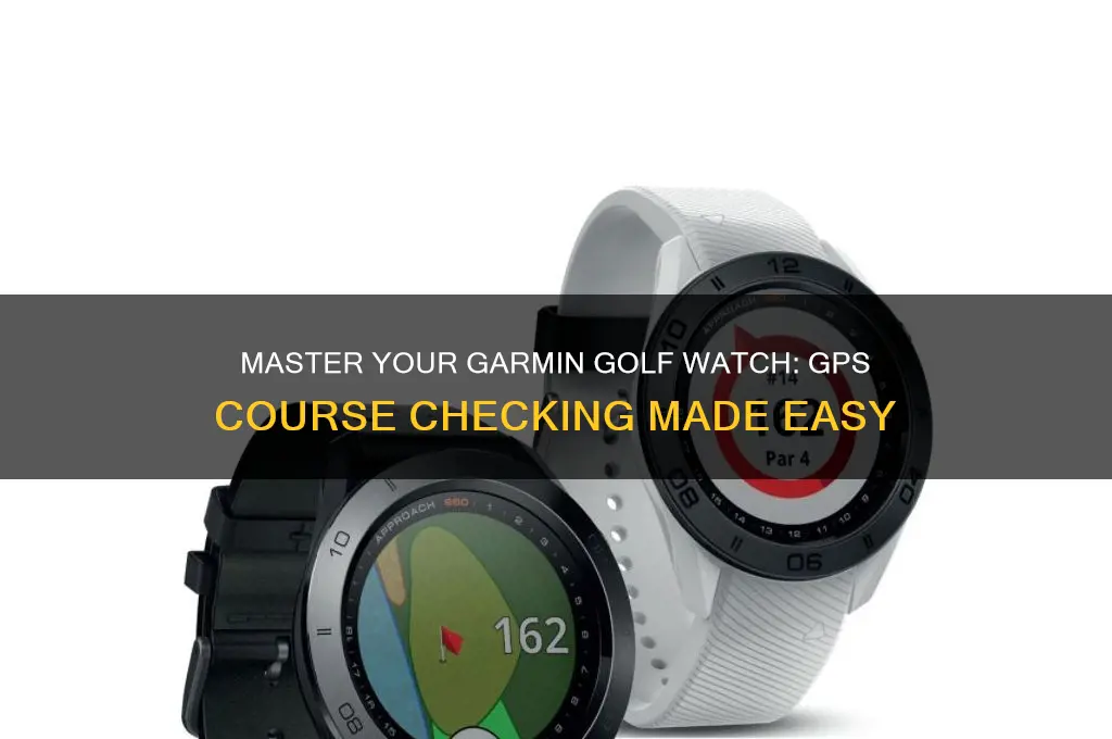 how to check garmin golf watch gps courses