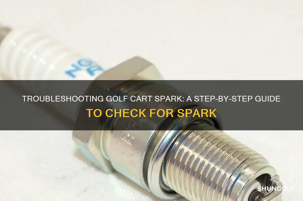 how to check is getting spark on golf cart
