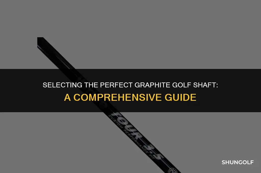 how to choose a graphite golf shaft