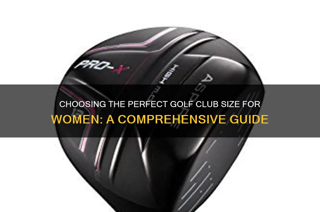 how to choose golf clubs size women