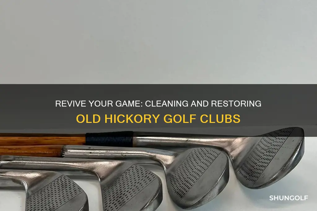 how to clean old hickory golf clubs