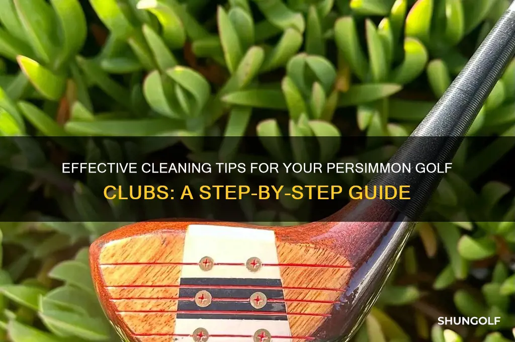 how to clean persimmon golf clubs