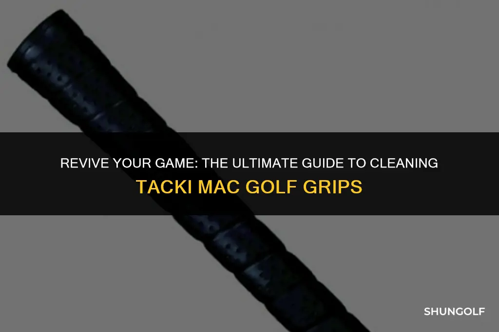 how to clean tacki mac golf grips