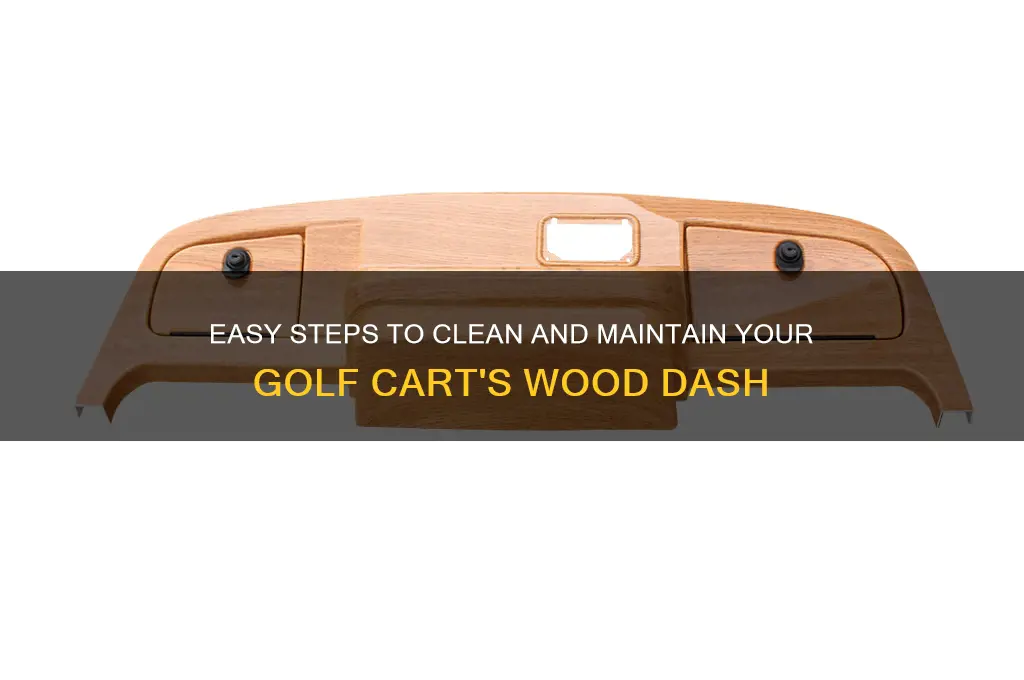 how to clean wood dash in golf cart
