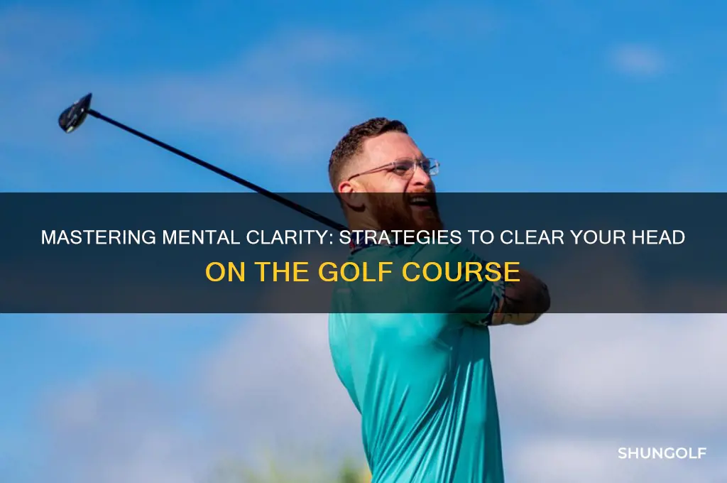 how to clear your head on the golf course