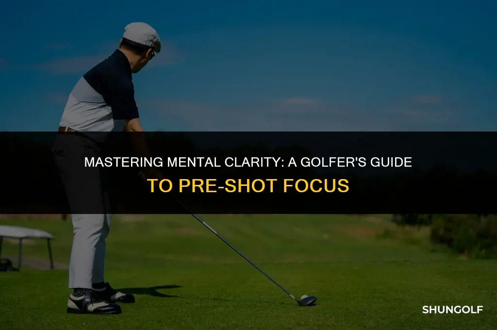 how to clear your mind before a golf shot