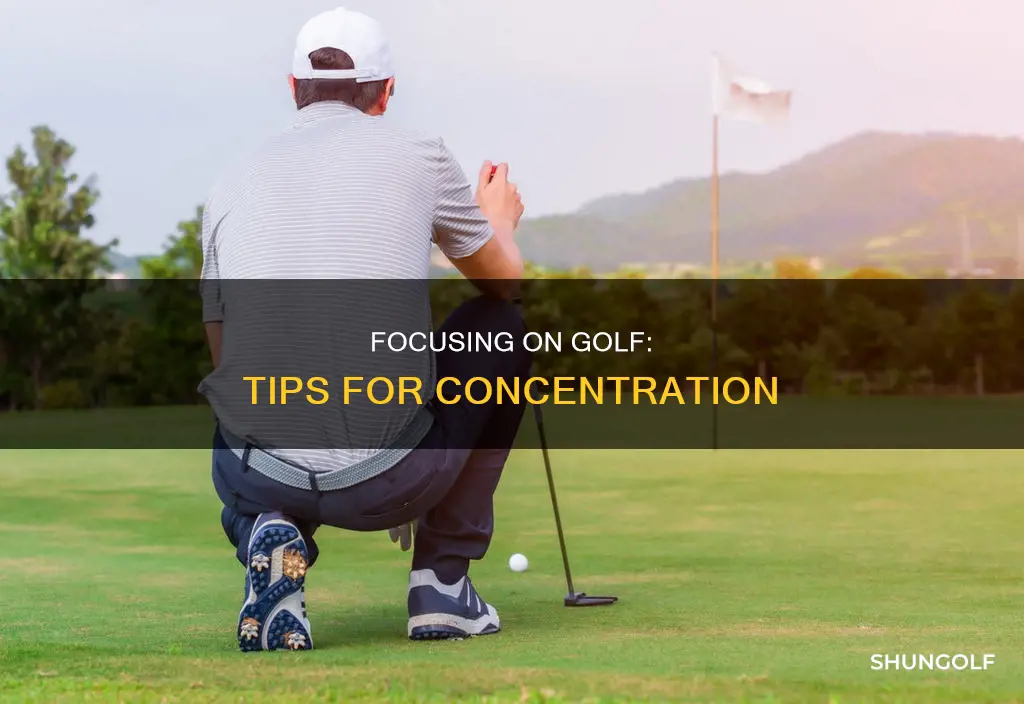 how to concentrate at golf