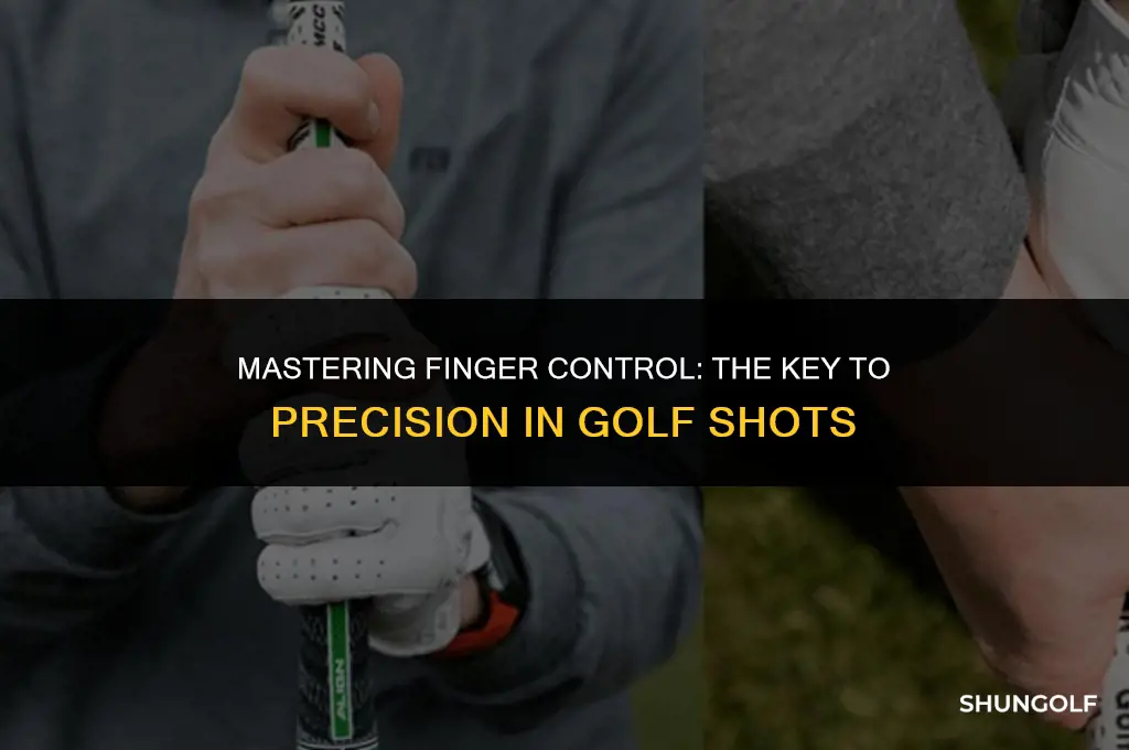 how to control fingers in golf shots