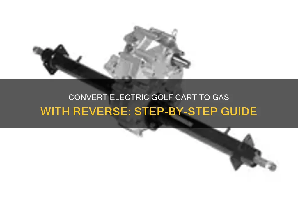 how to convert electric golf cart to gas with reverse