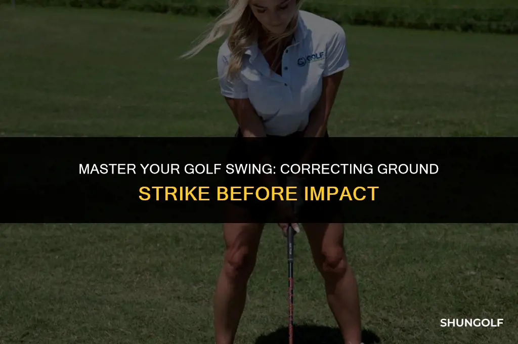 how to correct striking ground before you hit golf ball