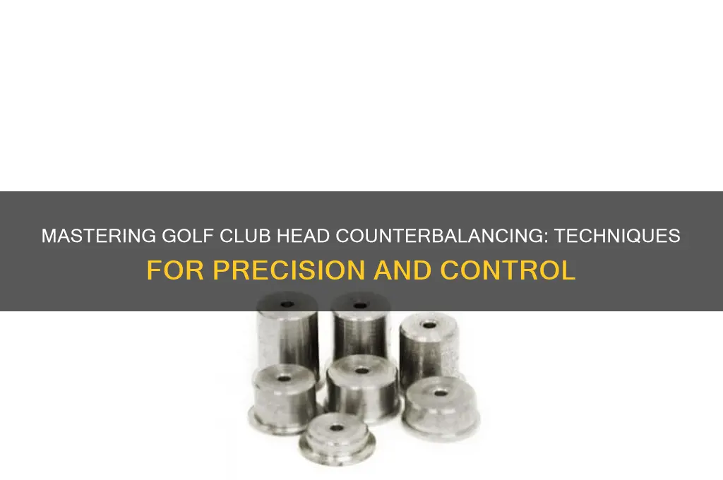 how to counterbalance golf club heads