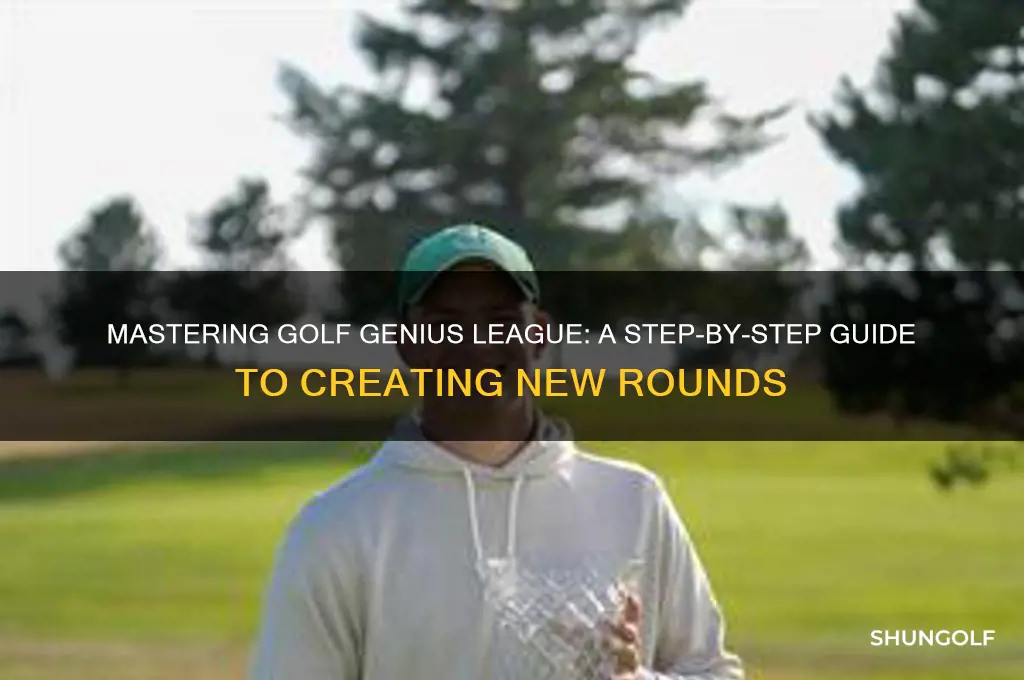 how to create a new round in golf genius league