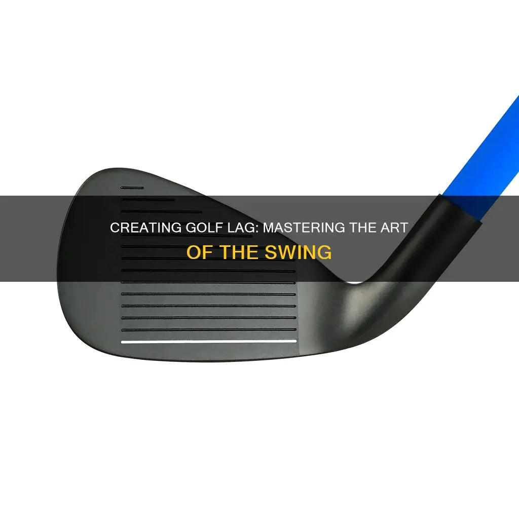 how to create lag golf