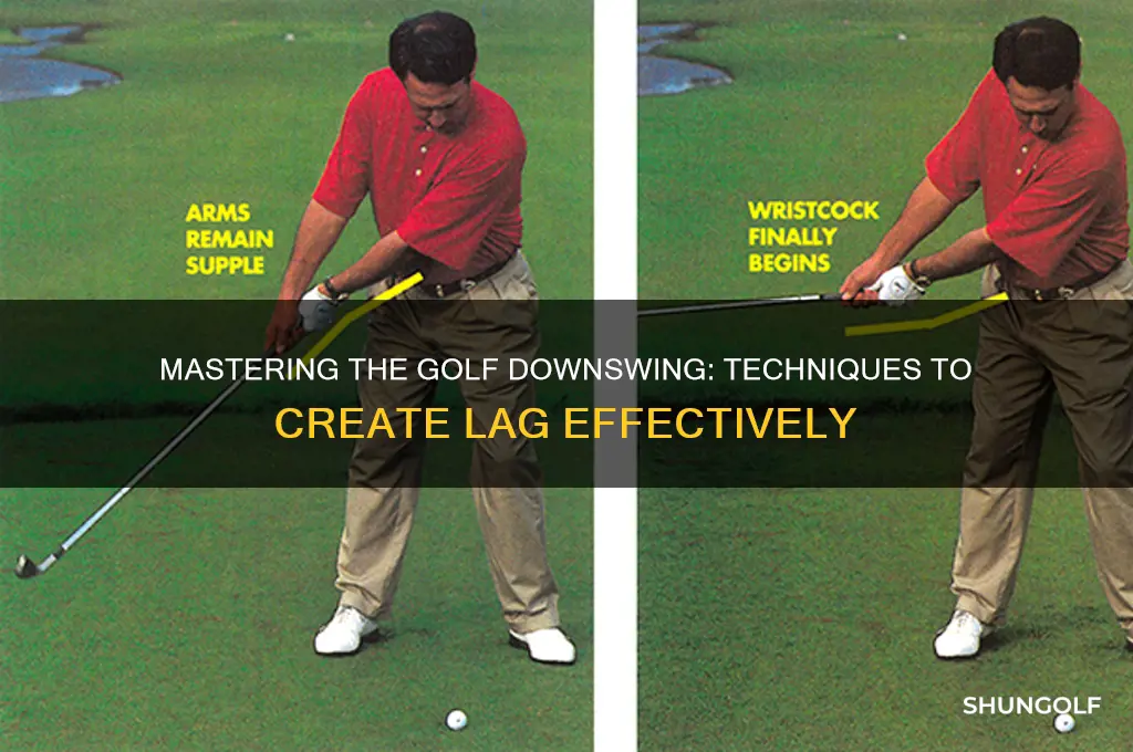 how to create lag in golf downswing