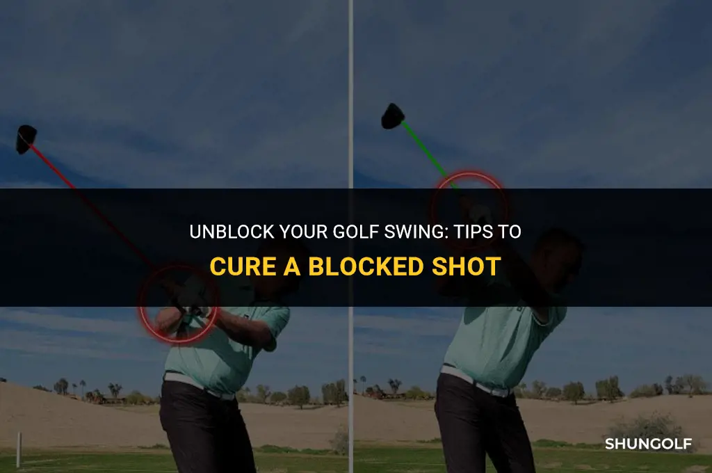 how to cure a blocked shot in golf