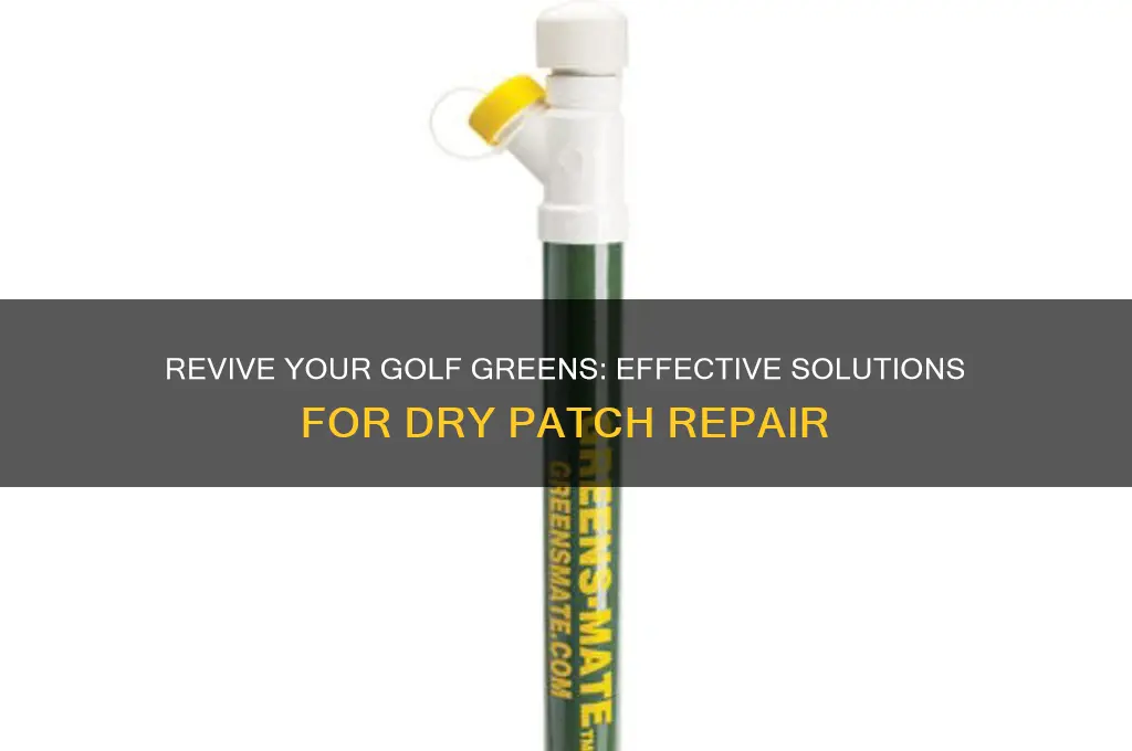 how to cure dry patch on golf greens