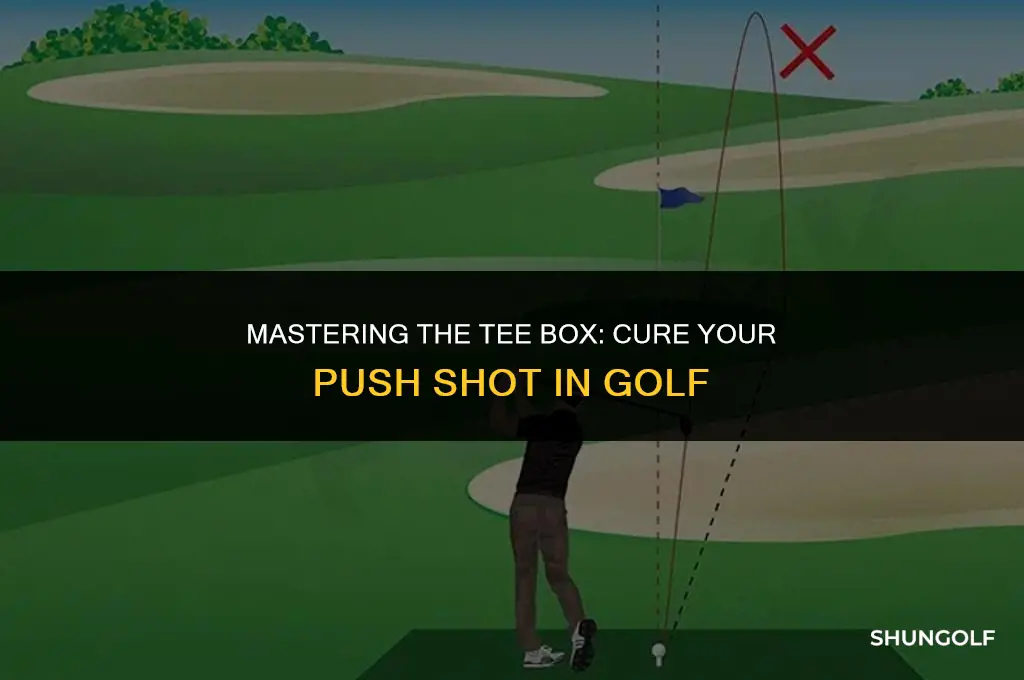 how to cure the push shot in golf