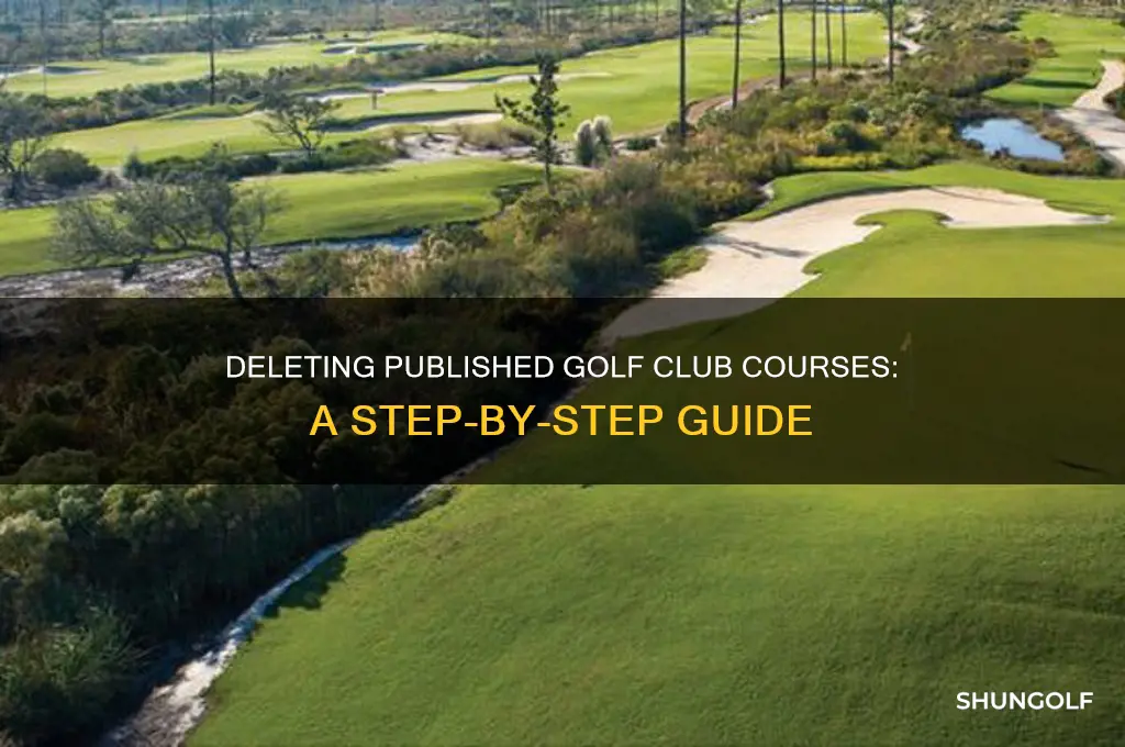 how to delete pubished courses on the golf club