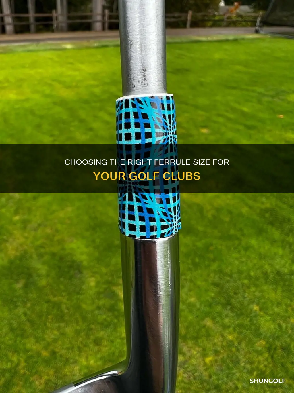 how to determine ferrule size golf