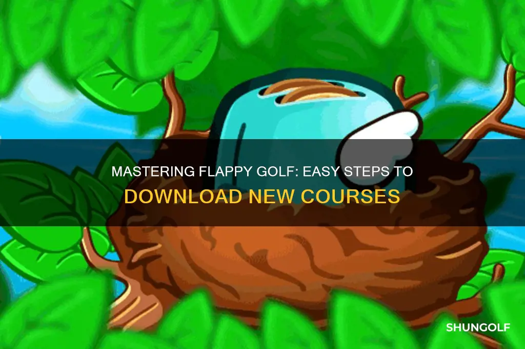 how to dowload flappy golf courses