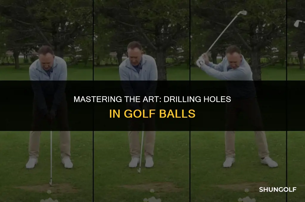 how to drill a hole in a golf ball