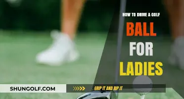 Mastering the Art of Driving a Golf Ball: A Ladies' Guide