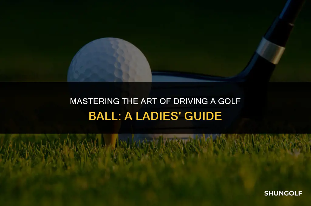 how to drive a golf ball for ladies
