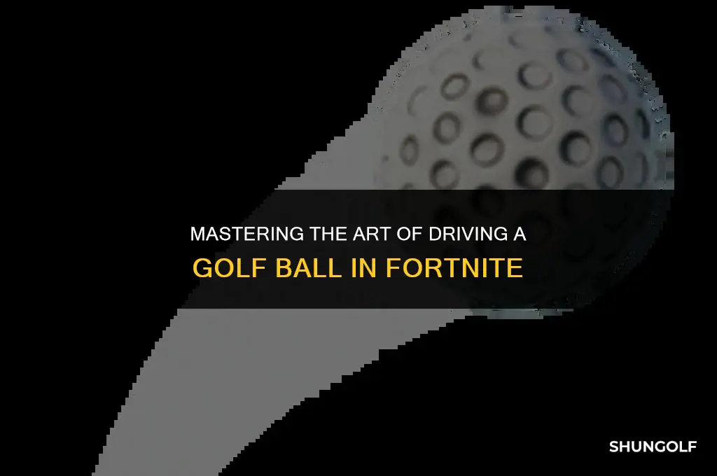 how to drive a golf ball fortnite